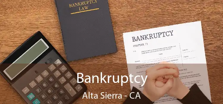 Bankruptcy Alta Sierra - CA