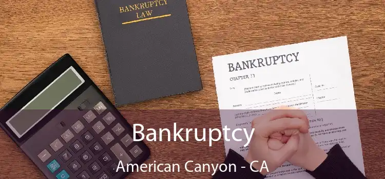 Bankruptcy American Canyon - CA