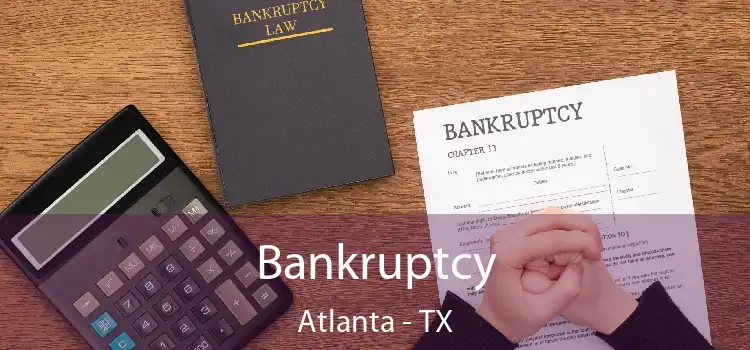 Bankruptcy Atlanta - TX