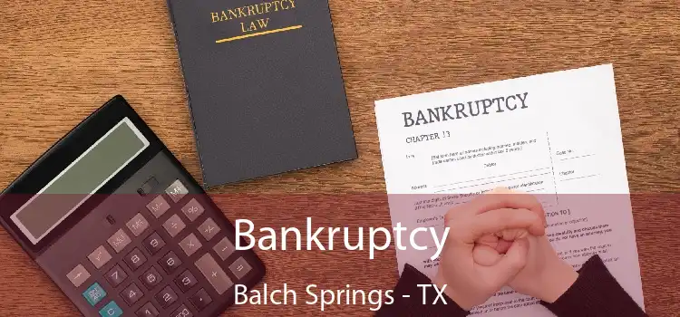 Bankruptcy Balch Springs - TX