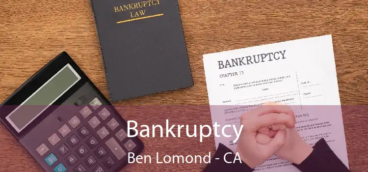 Bankruptcy Ben Lomond - CA