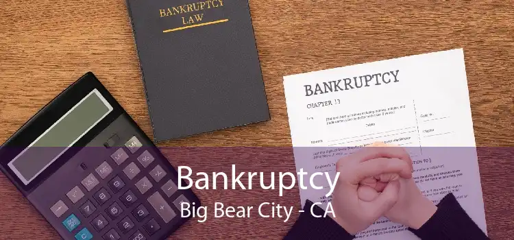 Bankruptcy Big Bear City - CA