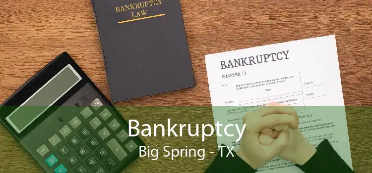 Bankruptcy Big Spring - TX