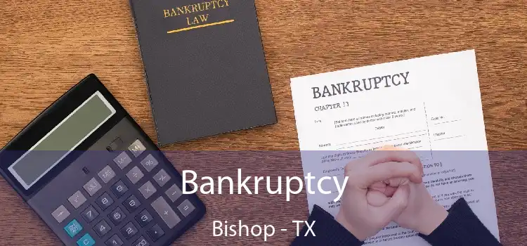 Bankruptcy Bishop - TX