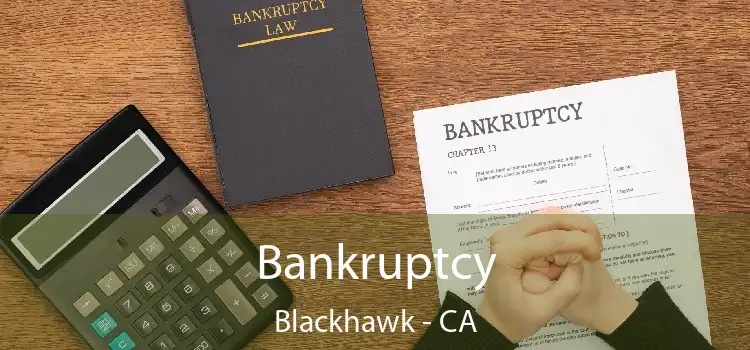 Bankruptcy Blackhawk - CA