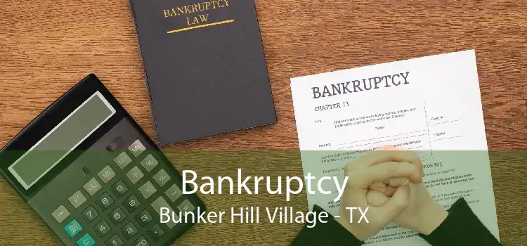 Bankruptcy Bunker Hill Village - TX