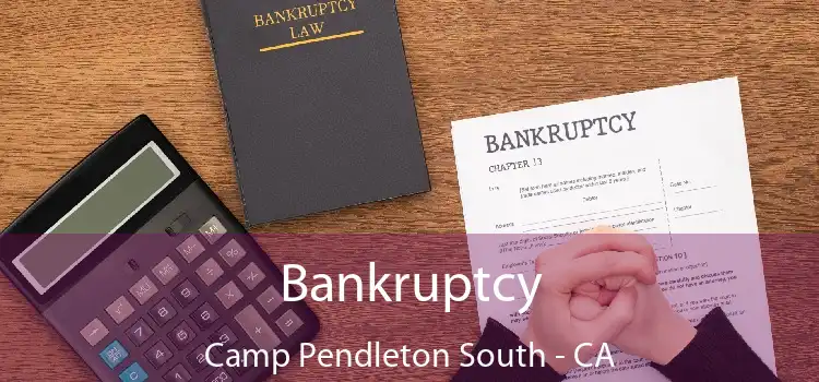 Bankruptcy Camp Pendleton South - CA