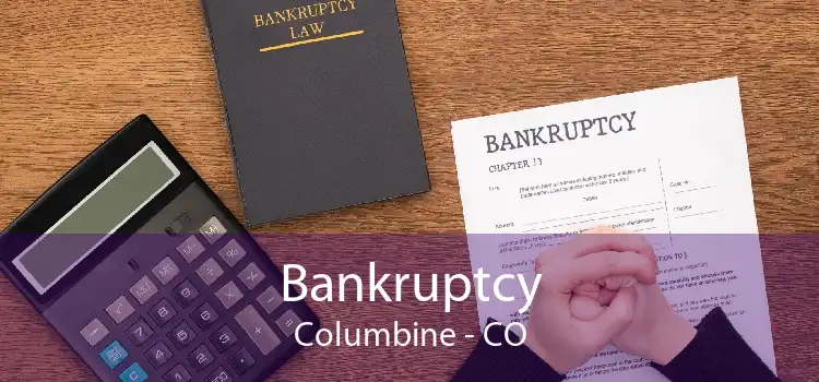 Bankruptcy Columbine - CO