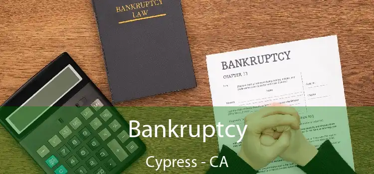 Bankruptcy Cypress - CA