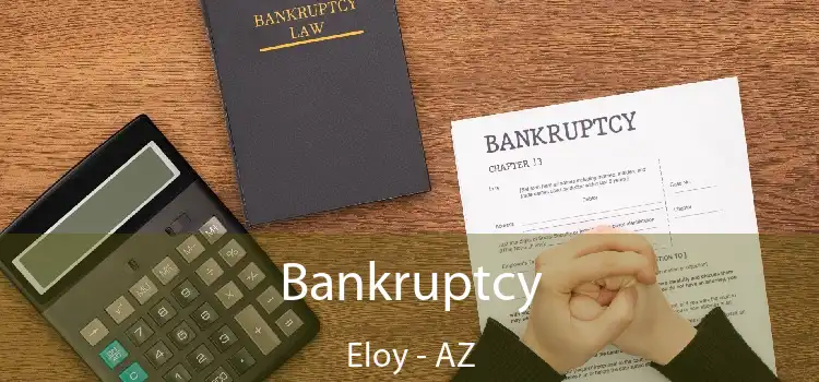 Bankruptcy Eloy - AZ