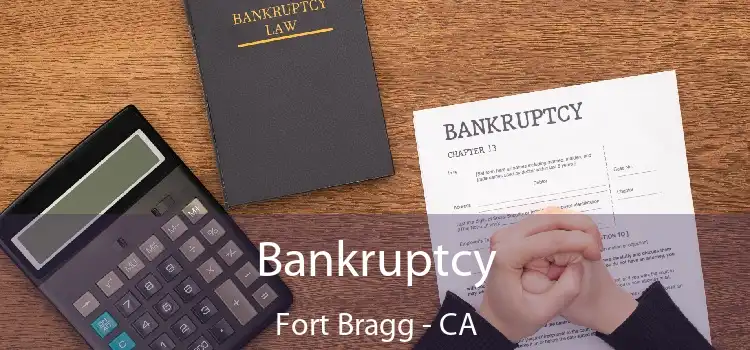 Bankruptcy Fort Bragg - CA