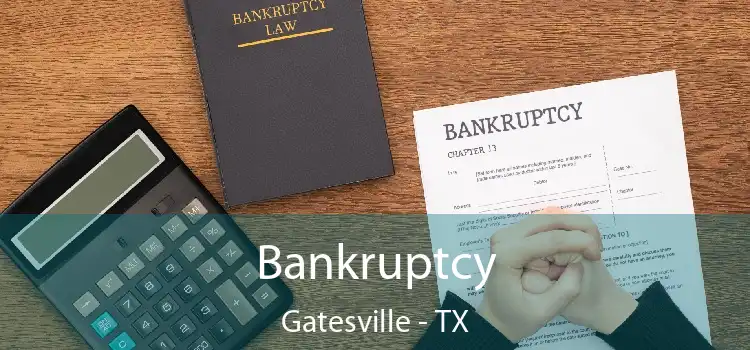 Bankruptcy Gatesville - TX