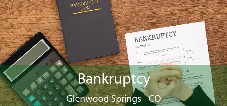 Bankruptcy Glenwood Springs - CO