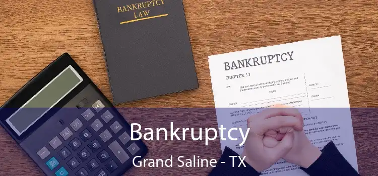 Bankruptcy Grand Saline - TX