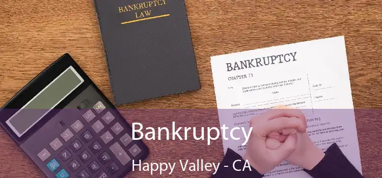 Bankruptcy Happy Valley - CA