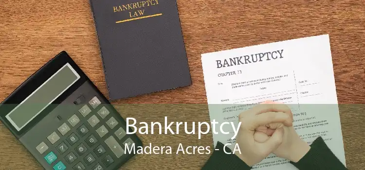 Bankruptcy Madera Acres - CA