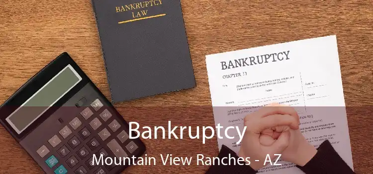 Bankruptcy Mountain View Ranches - AZ