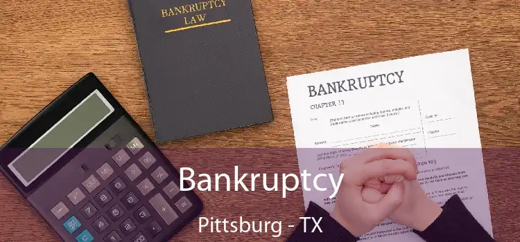 Bankruptcy Pittsburg - TX