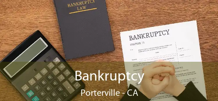 Bankruptcy Porterville - CA