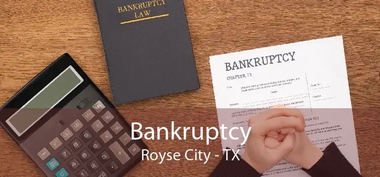 Bankruptcy Royse City - TX