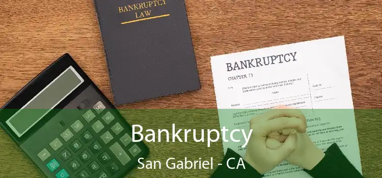 Bankruptcy San Gabriel - CA