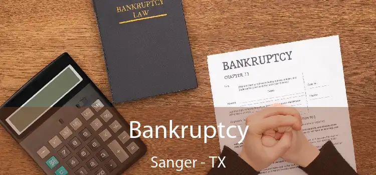 Bankruptcy Sanger - TX