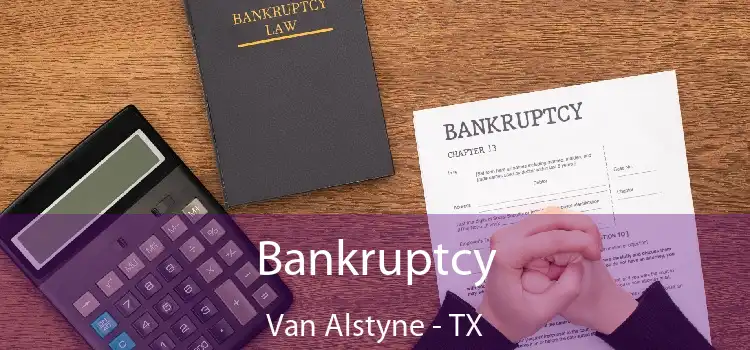 Bankruptcy Van Alstyne - TX