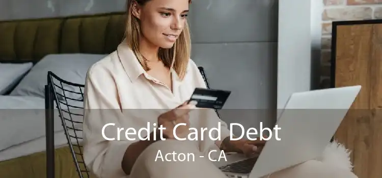 Credit Card Debt Acton - CA