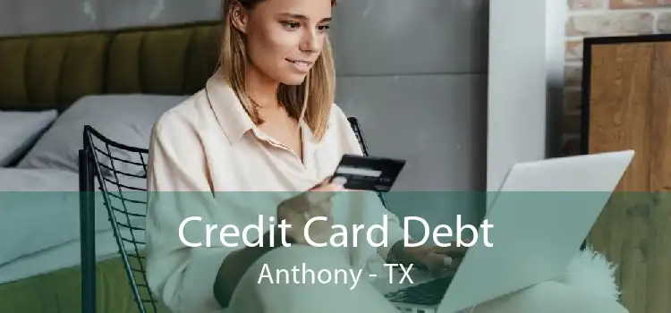 Credit Card Debt Anthony - TX
