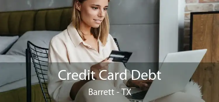 Credit Card Debt Barrett - TX