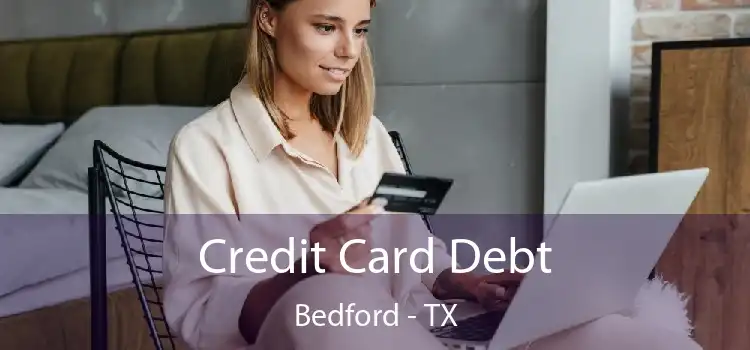 Credit Card Debt Bedford - TX