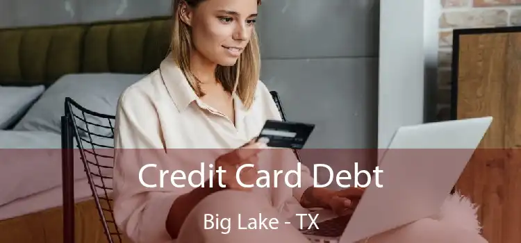 Credit Card Debt Big Lake - TX