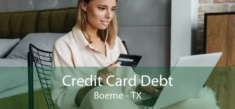 Credit Card Debt Boerne - TX