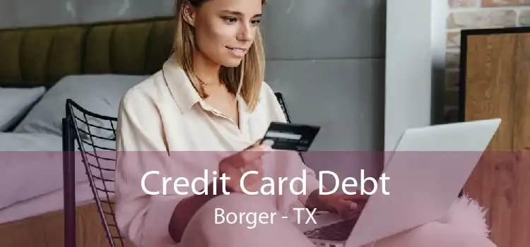 Credit Card Debt Borger - TX