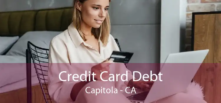 Credit Card Debt Capitola - CA