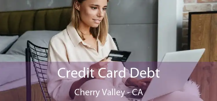 Credit Card Debt Cherry Valley - CA