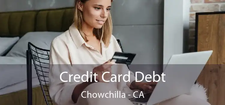 Credit Card Debt Chowchilla - CA