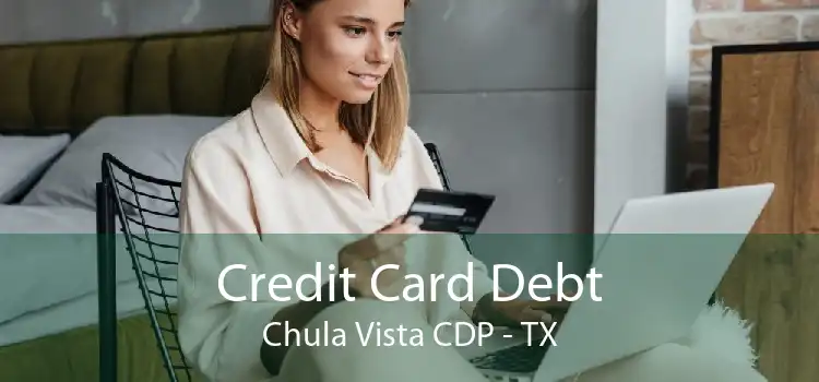 Credit Card Debt Chula Vista CDP - TX
