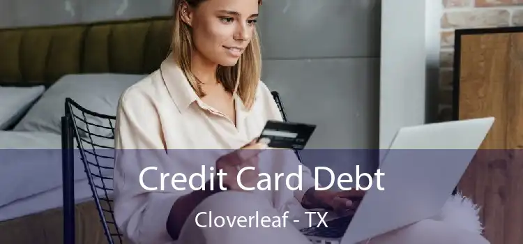 Credit Card Debt Cloverleaf - TX