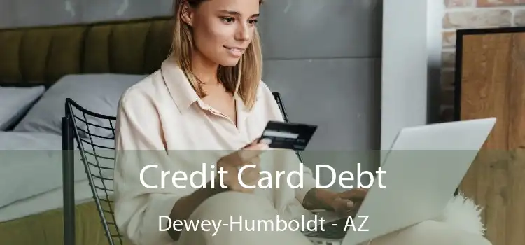 Credit Card Debt Dewey-Humboldt - AZ