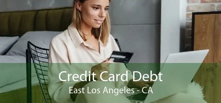 Credit Card Debt East Los Angeles - CA