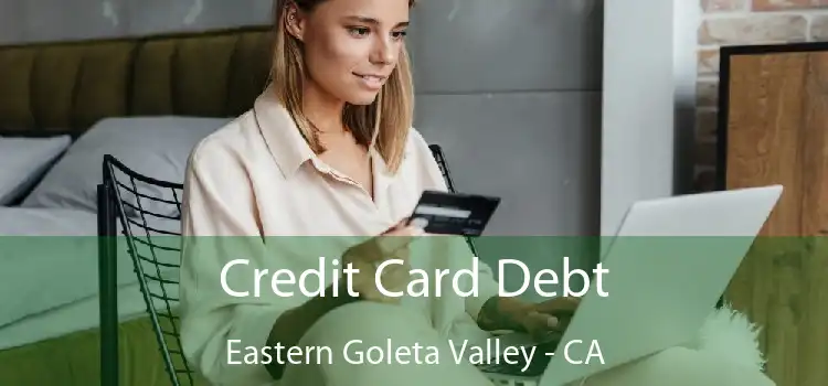 Credit Card Debt Eastern Goleta Valley - CA