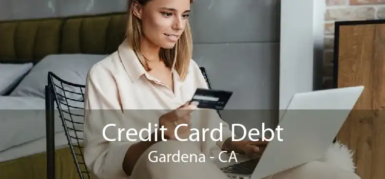 Credit Card Debt Gardena - CA