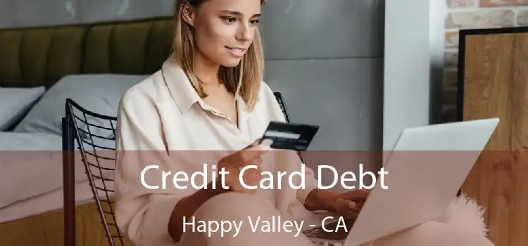 Credit Card Debt Happy Valley - CA