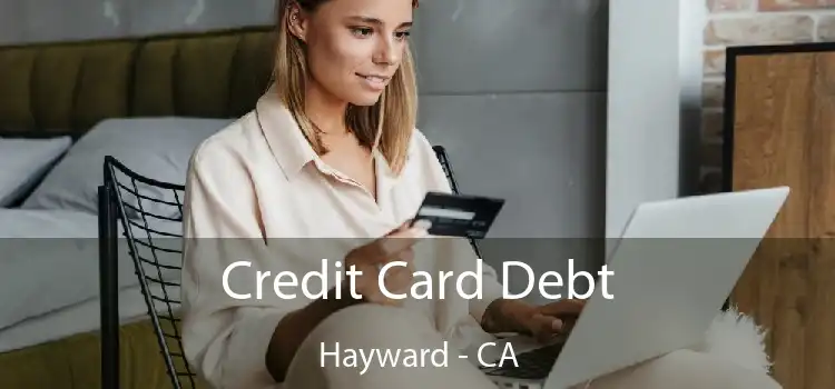 Credit Card Debt Hayward - CA