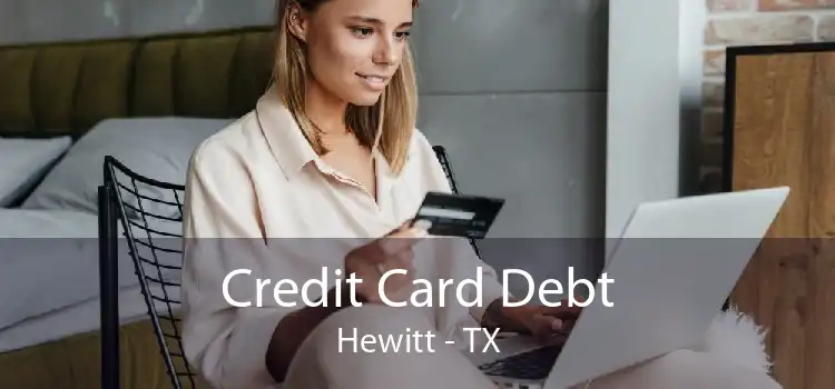 Credit Card Debt Hewitt - TX