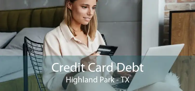 Credit Card Debt Highland Park - TX