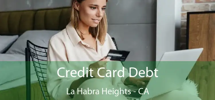 Credit Card Debt La Habra Heights - CA