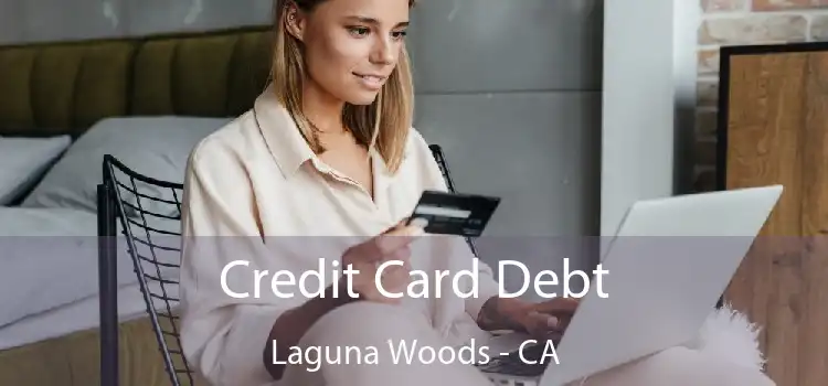 Credit Card Debt Laguna Woods - CA