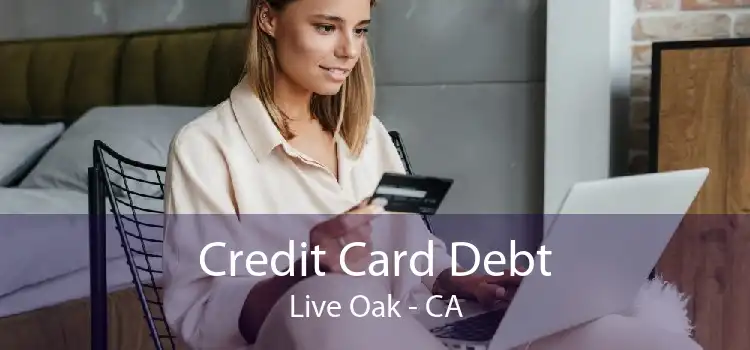 Credit Card Debt Live Oak - CA